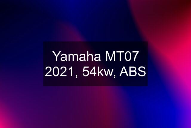 Yamaha MT07 2021, 54kw, ABS