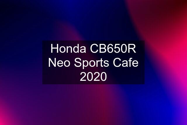 Honda CB650R Neo Sports Cafe 2020