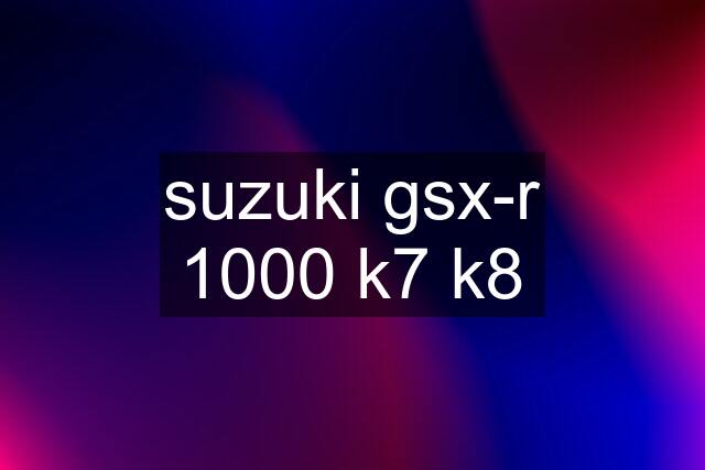 suzuki gsx-r 1000 k7 k8