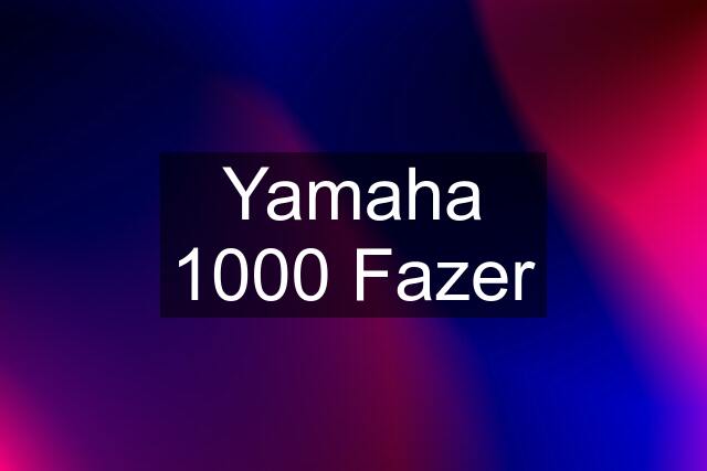 Yamaha 1000 Fazer