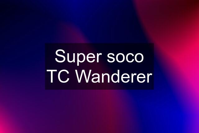 Super soco TC Wanderer