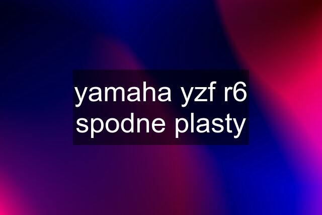 yamaha yzf r6 spodne plasty
