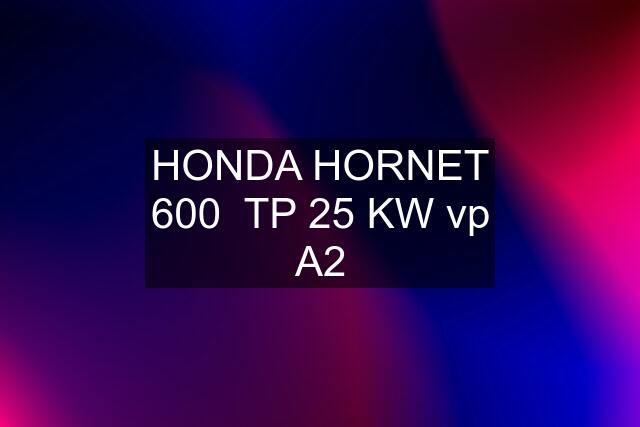 HONDA HORNET 600  TP 25 KW vp A2