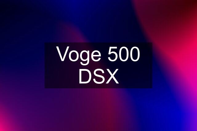 Voge 500 DSX