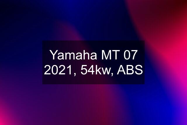 Yamaha MT 07 2021, 54kw, ABS