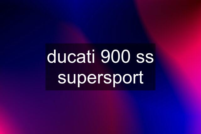 ducati 900 ss supersport