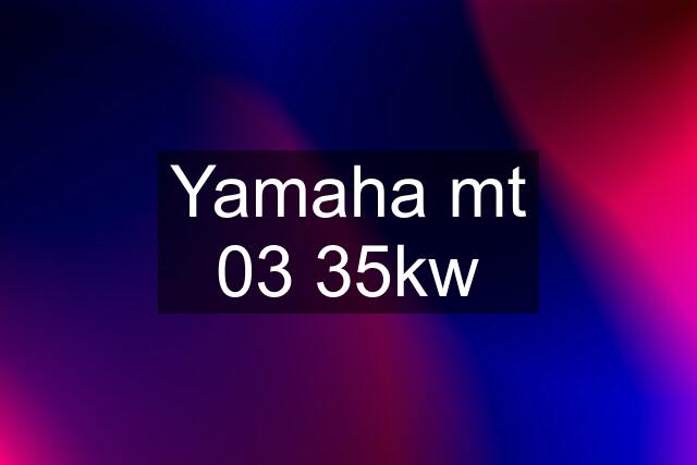 Yamaha mt 03 35kw