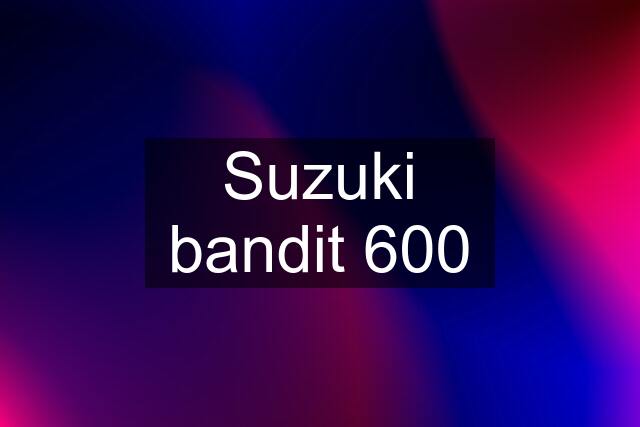 Suzuki bandit 600