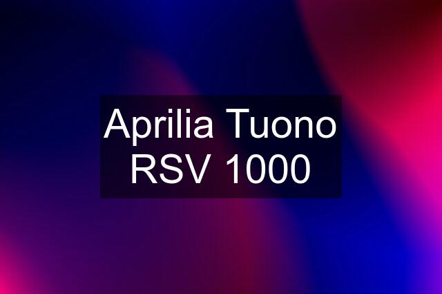 Aprilia Tuono RSV 1000