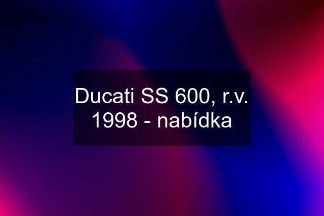 Ducati SS 600, r.v. 1998 - nabídka
