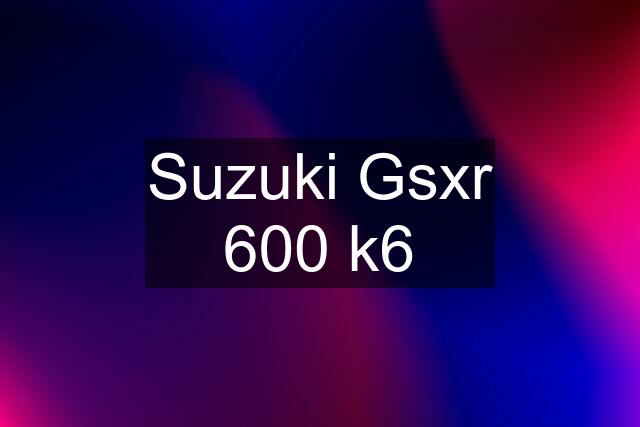 Suzuki Gsxr 600 k6