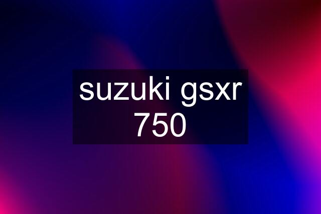 suzuki gsxr 750
