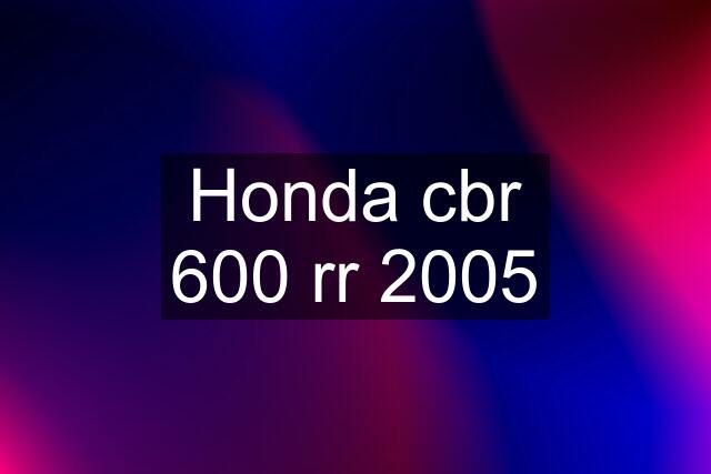 Honda cbr 600 rr 2005