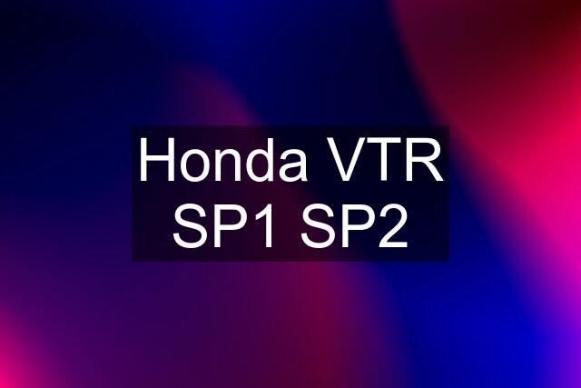 Honda VTR SP1 SP2