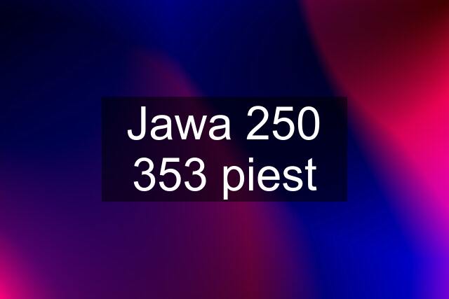 Jawa 250 353 piest