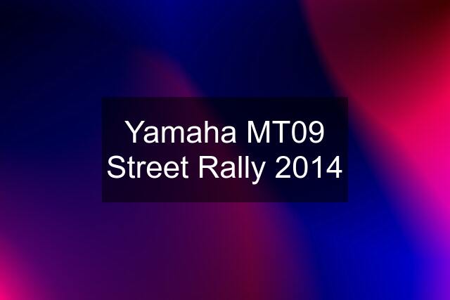 Yamaha MT09 Street Rally 2014