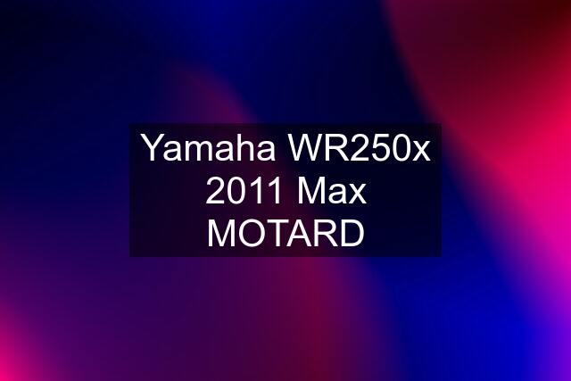 Yamaha WR250x 2011 Max MOTARD