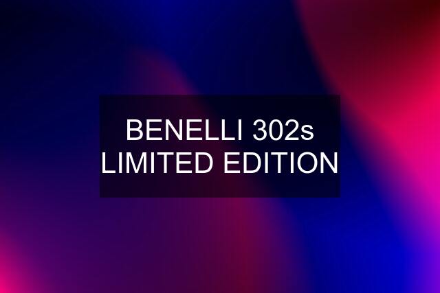 BENELLI 302s LIMITED EDITION