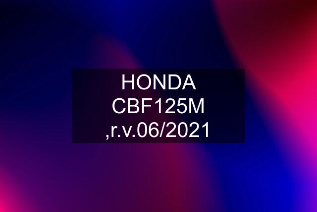 HONDA CBF125M ,r.v.06/2021