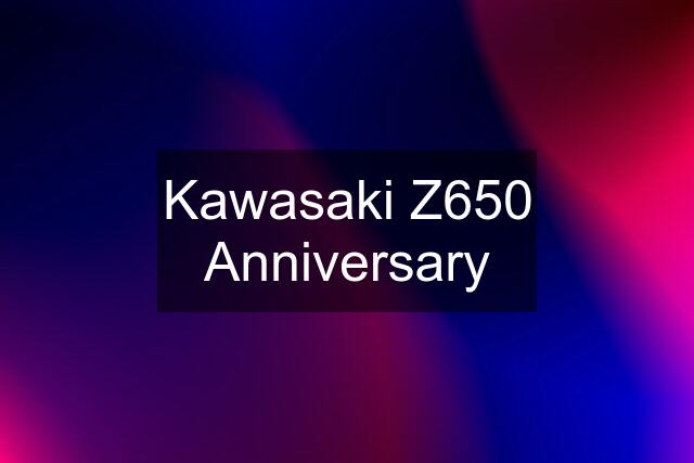 Kawasaki Z650 Anniversary