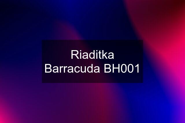 Riaditka Barracuda BH001