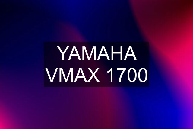 YAMAHA VMAX 1700