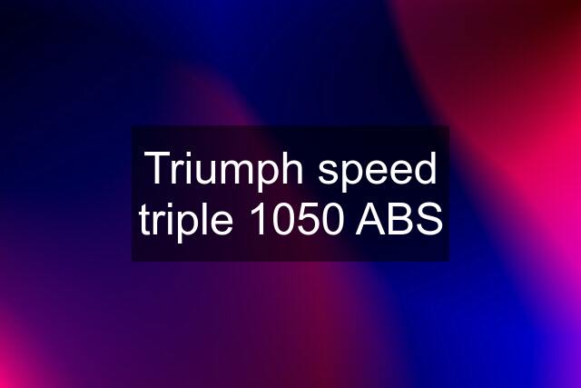 Triumph speed triple 1050 ABS