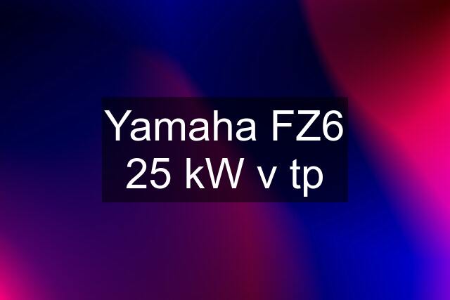 Yamaha FZ6 25 kW v tp