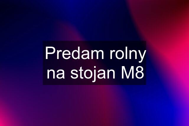 Predam rolny na stojan M8