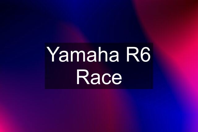 Yamaha R6 Race