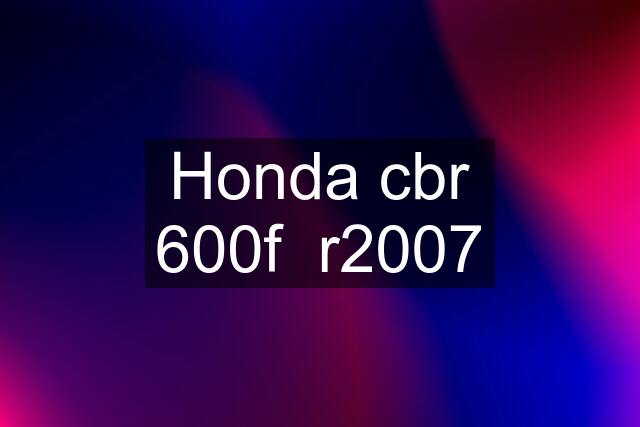 Honda cbr 600f  r2007