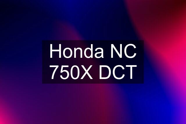 Honda NC 750X DCT