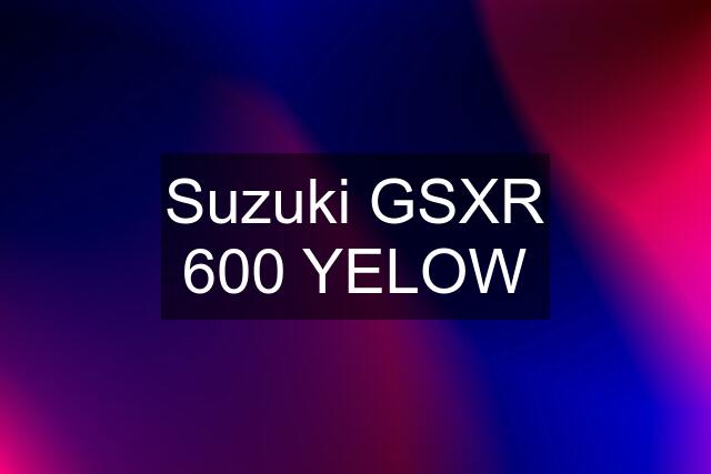 Suzuki GSXR 600 YELOW