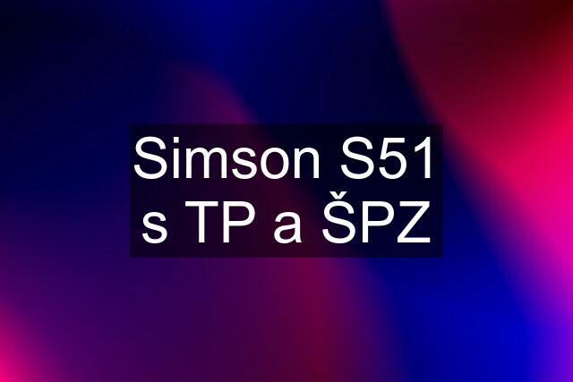 Simson S51 s TP a ŠPZ