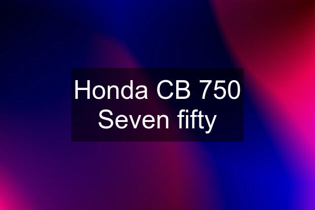 Honda CB 750 Seven fifty