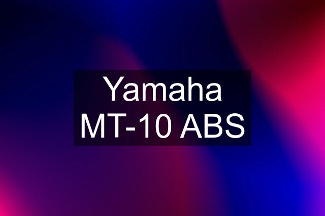 Yamaha MT-10 ABS