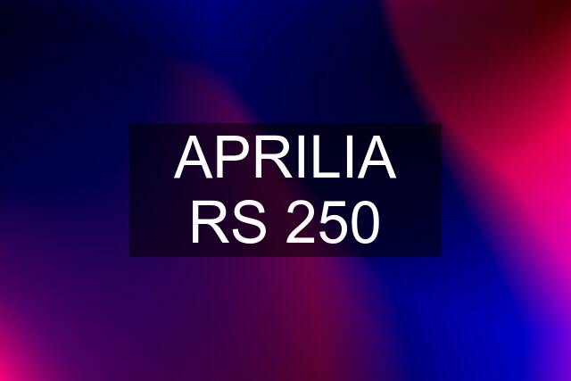 APRILIA RS 250