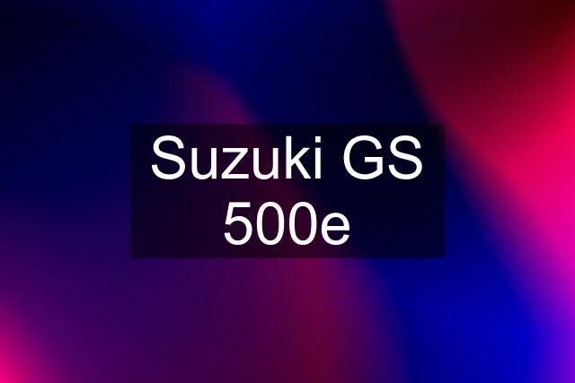 Suzuki GS 500e