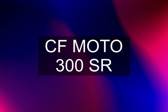 CF MOTO 300 SR