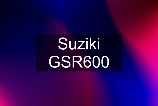 Suziki GSR600