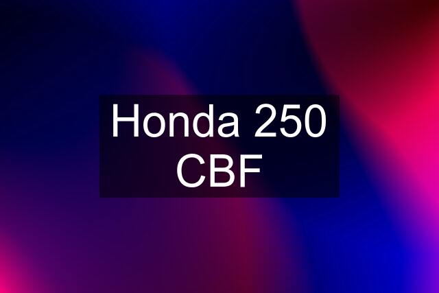 Honda 250 CBF