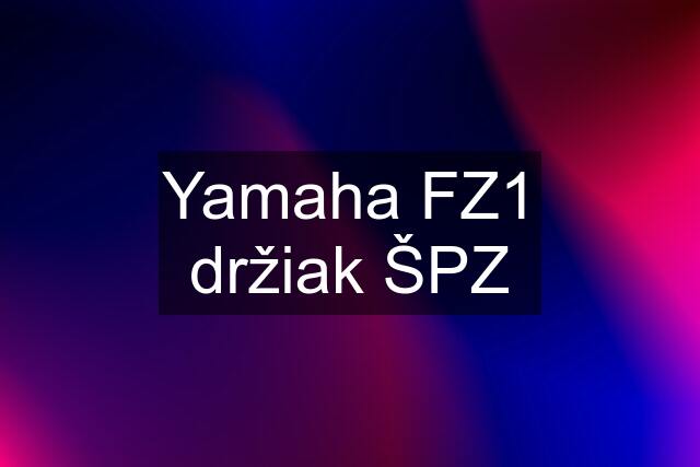 Yamaha FZ1 držiak ŠPZ