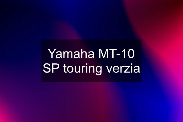 Yamaha MT-10 SP touring verzia