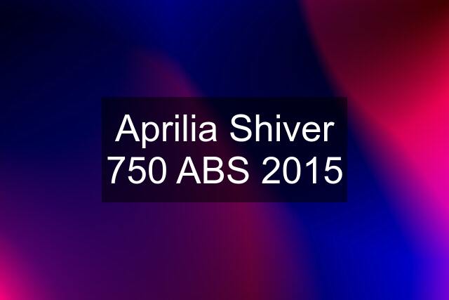 Aprilia Shiver 750 ABS 2015