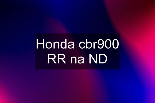 Honda cbr900 RR na ND