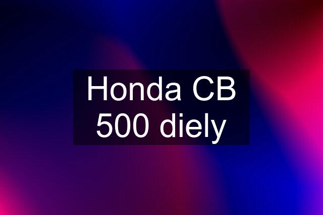 Honda CB 500 diely