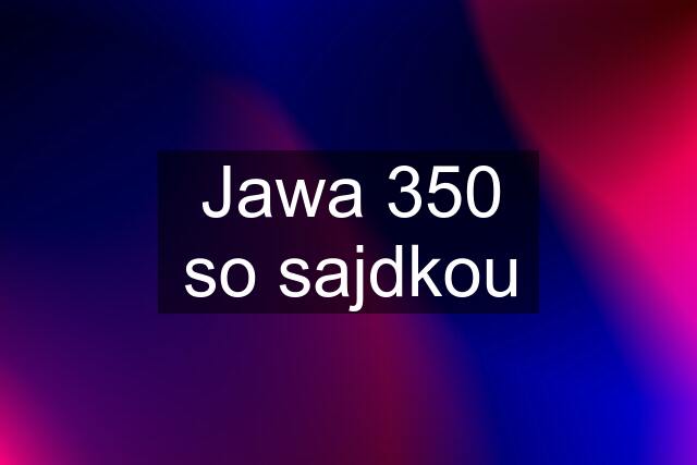 Jawa 350 so sajdkou