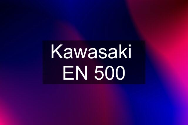 Kawasaki  EN 500