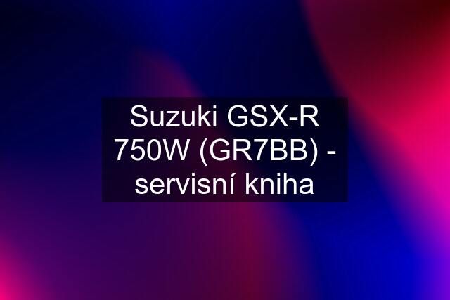 Suzuki GSX-R 750W (GR7BB) - servisní kniha