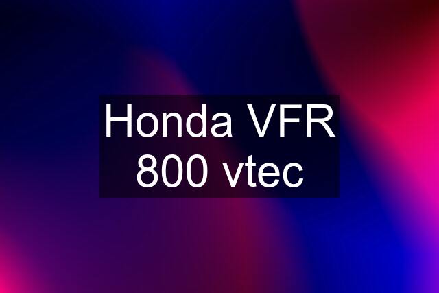 Honda VFR 800 vtec